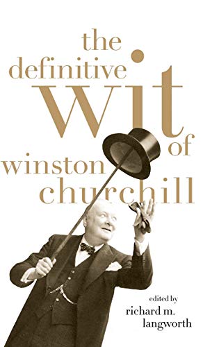 Beispielbild fr The Definitive Wit of Winston Churchill zum Verkauf von Marvin Minkler Modern First Editions