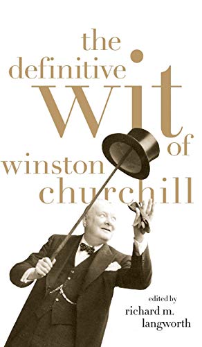 Imagen de archivo de The Definitive Wit of Winston Churchill a la venta por Marvin Minkler Modern First Editions