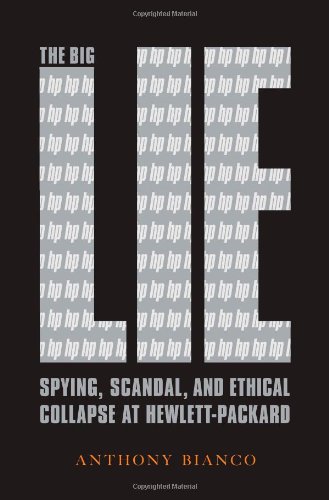 Beispielbild fr The Big Lie : Spying, Scandal, and Ethical Collapse at Hewlett Packard zum Verkauf von Better World Books