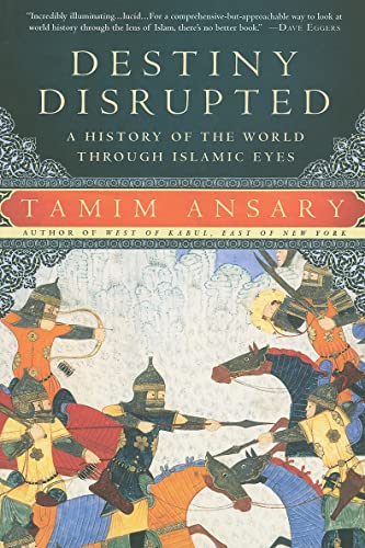 9781586488130: Destiny Disrupted: A History of the World Through Islamic Eyes