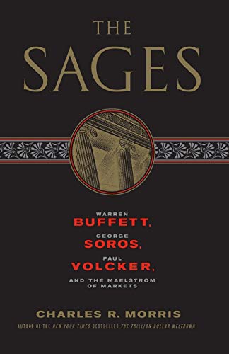 Imagen de archivo de The Sages: Warren Buffett, George Soros, Paul Volcker, and the Maelstrom of Markets a la venta por ThriftBooks-Dallas