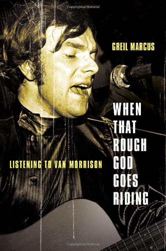 Imagen de archivo de When That Rough God Goes Riding: Listening to Van Morrison a la venta por SecondSale