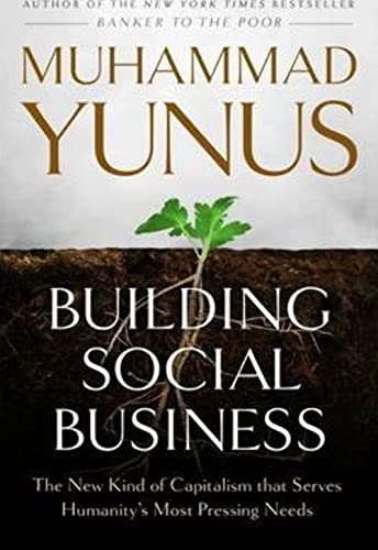 Imagen de archivo de Building Social Business: The New Kind of Capitalism That Serves Humanity's Most Pressing Needs a la venta por Gulf Coast Books