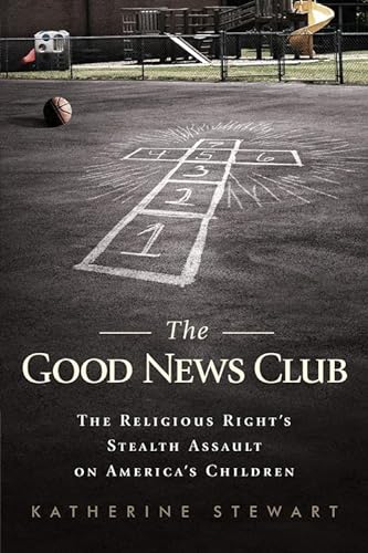 9781586488437: The Good News Club: The Religious Right's Stealth Assault on America's Children
