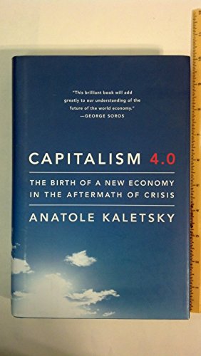 Capitalism 4.0: The Birth Of A New Economy In The Aftermath Of Crisis.