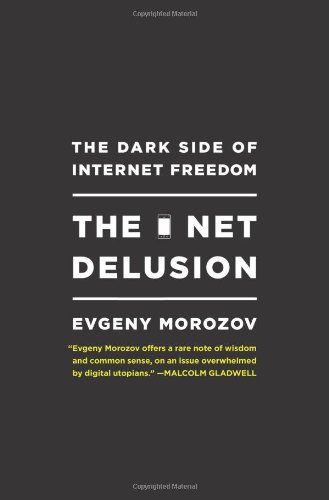 Stock image for Net Delusion : The Dark Side of Internet Freedom for sale by Better World Books