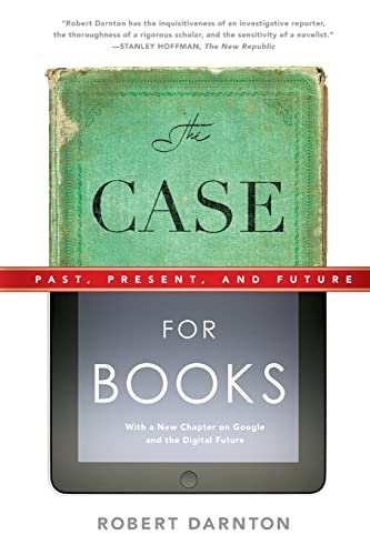 Stock image for The Case for Books: Past, Present, and Future for sale by Wonder Book