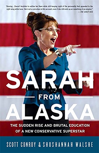 Beispielbild fr Sarah from Alaska: The Sudden Rise and Brutal Education of a New Conservative Superstar zum Verkauf von Half Price Books Inc.