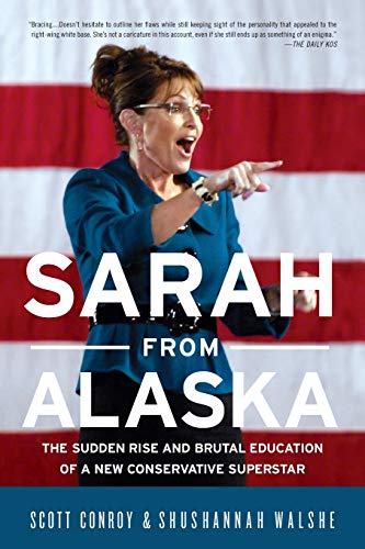 Stock image for Sarah from Alaska: The Sudden Rise and Brutal Education of a New Conservative Superstar for sale by Half Price Books Inc.