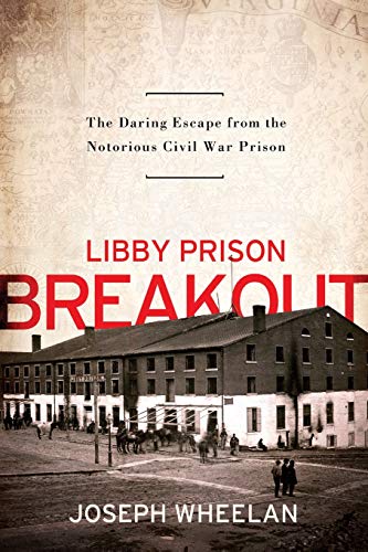 Beispielbild fr Libby Prison Breakout: The Daring Escape from the Notorious Civil War Prison zum Verkauf von BooksRun