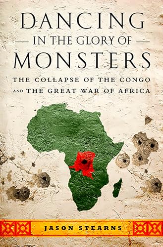 9781586489298: Dancing in the Glory of Monsters: The Collapse of the Congo and the Great War of Africa