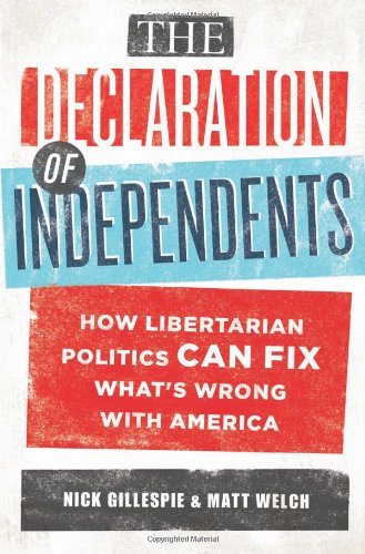Stock image for The Declaration of Independents: How Libertarian Politics Can Fix What's Wrong with America for sale by BooksRun