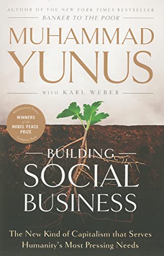 Beispielbild fr Building Social Business: The New Kind of Capitalism that Serves Humanity's Most Pressing Needs zum Verkauf von SecondSale