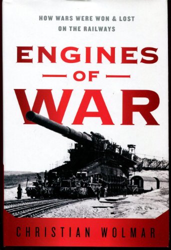 Stock image for Engines of War: How Wars Were Won Lost on the Railways for sale by Books of the Smoky Mountains