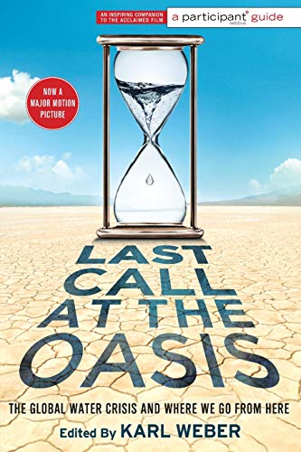 Beispielbild fr Last Call at the Oasis : The Global Water Crisis and Where We Go from Here zum Verkauf von Better World Books