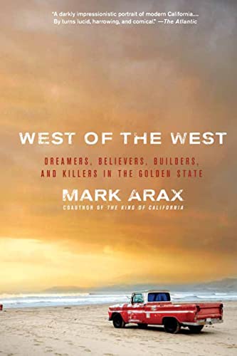 West of the West: Dreamers, Believers, Builders, and Killers in the Golden State (9781586489830) by Arax, Mark