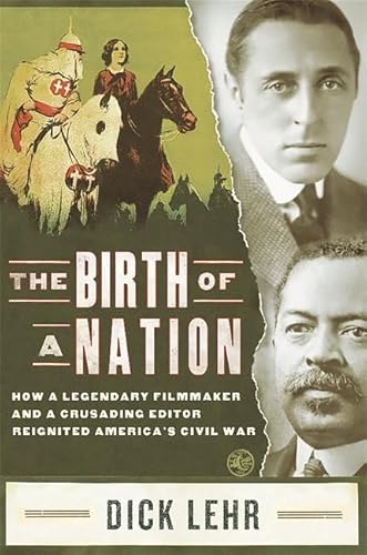 Stock image for The Birth of a Nation : How a Legendary Filmmaker and a Crusading Editor Reignited America's Civil War for sale by Better World Books