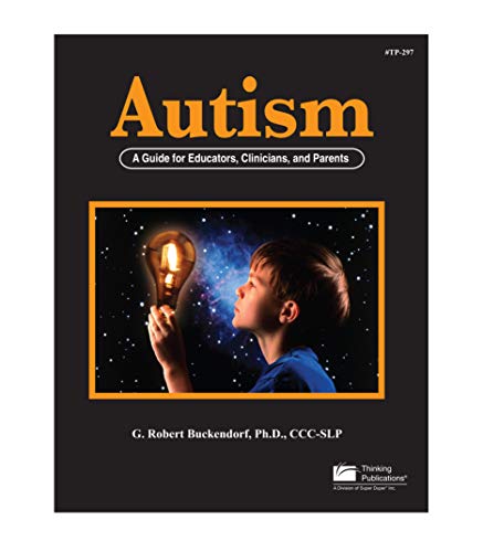 Stock image for Autism: A Guide for Educators, Clinicians, and Parents for sale by ThriftBooks-Dallas