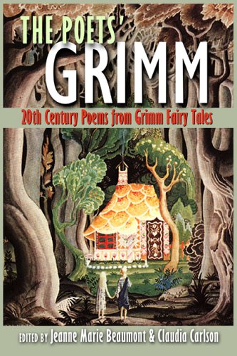 Beispielbild fr The Poets' Grimm: 20th Century Poems from Grimm Fairy Tales zum Verkauf von Open Books