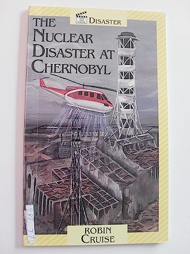 Imagen de archivo de The Nuclear Disaster at Chernobyl (Take Ten: Disaster) a la venta por SecondSale