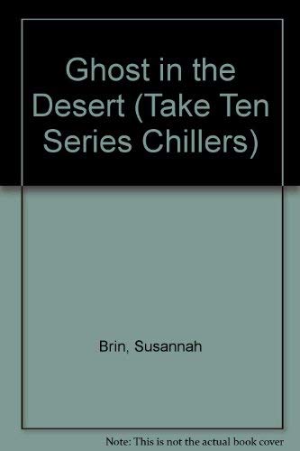 Imagen de archivo de Ghost in the Desert (Take Ten Series Chillers) a la venta por ThriftBooks-Dallas