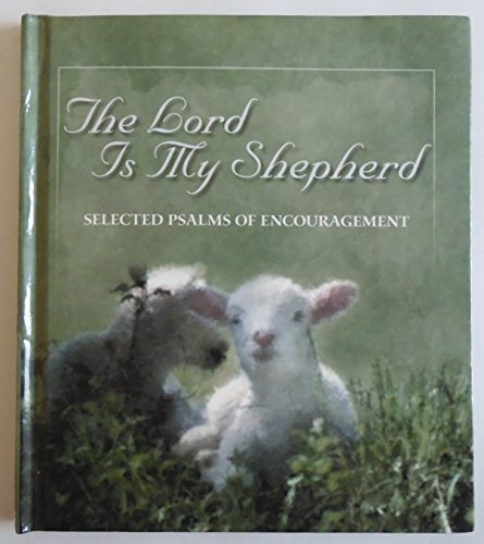 Imagen de archivo de The Lord Is My Shepherd: Selected Psalms of Encouragement a la venta por Once Upon A Time Books