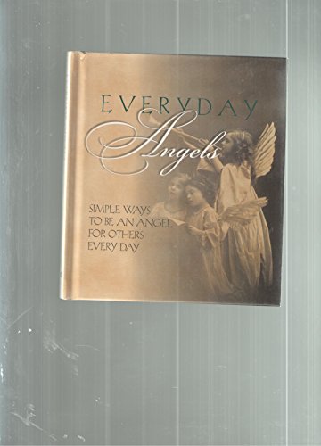 Stock image for Everyday Angels (Simple Ways to Be an Angel For Others Every Day) for sale by Gulf Coast Books