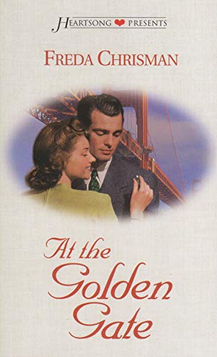 At the Golden Gate (Heartsong Presents #404) (9781586600686) by Freda Chrisman