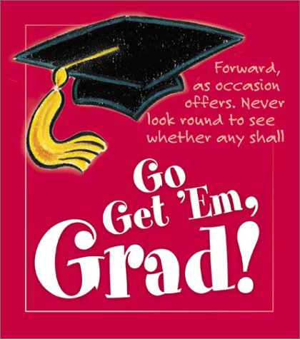 GO GET 'EM GRAD!