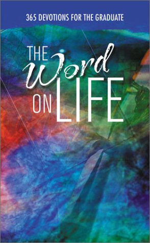 Beispielbild fr The Word on Life: 365 Devotionals for the Graduate zum Verkauf von Wonder Book