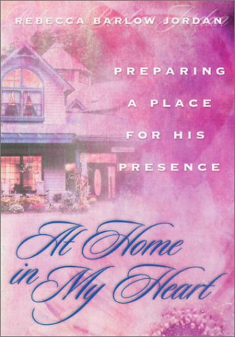 Beispielbild fr At Home in My Heart: Preparing a Place for His Presence zum Verkauf von Robinson Street Books, IOBA