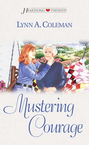 Mustering Courage (HeartSong Presents #425) (9781586601997) by Lynn A. Coleman