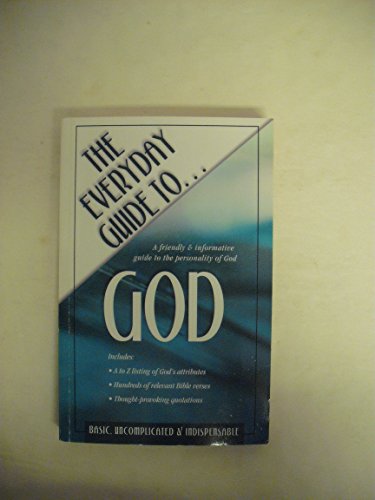 Imagen de archivo de The Everyday Guide to God: A Friendly & Informative Guide to the Personality of God a la venta por SecondSale