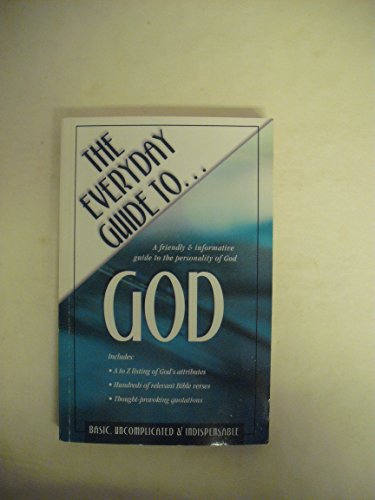 Stock image for The Everyday Guide to God: A Friendly & Informative Guide to the Personality of God for sale by SecondSale