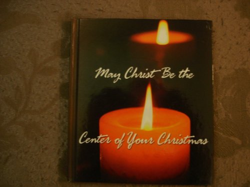 Beispielbild fr May Christ Be the Center of Your Christmas zum Verkauf von Better World Books: West