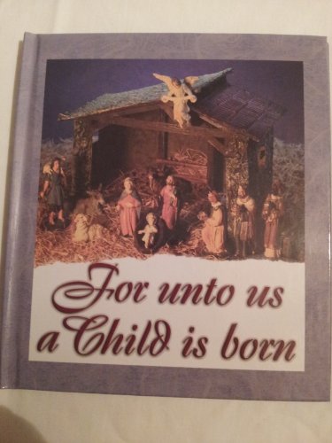 Imagen de archivo de For Unto Us a Child Is Born a la venta por Better World Books