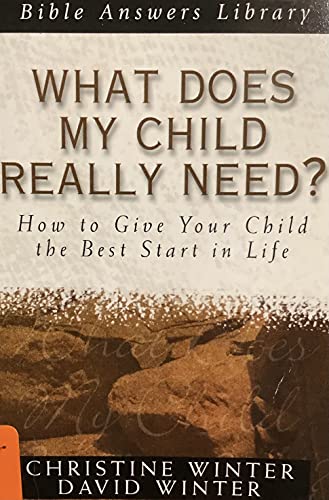 Stock image for What Does My Child Really Need? (Bible Answers Library) for sale by Ergodebooks