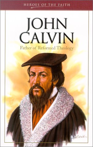 Beispielbild fr John Calvin: Father of Reformed Theology (Heroes of the Faith) zum Verkauf von WorldofBooks
