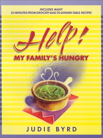 Stock image for Help!: My Family's Hungry: Includes Many 20-Minutes-From-Grocery-Bag-To-Dinner-Table Recipes for sale by Your Online Bookstore
