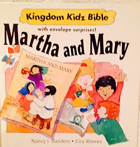 Martha and Mary: With Envelope Surprises (Kingdom Kidz Bible With Envelope Surprises!) (9781586603083) by Reeves, Eira; Sanders, Nancy I.