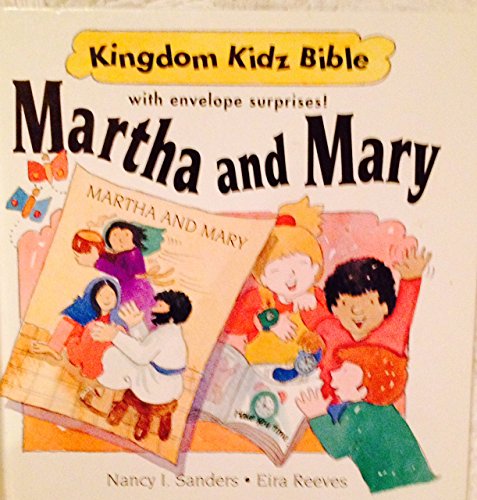 Martha and Mary: With Envelope Surprises (Kingdom Kidz Bible With Envelope Surprises!) - Eira Reeves; Nancy I. Sanders