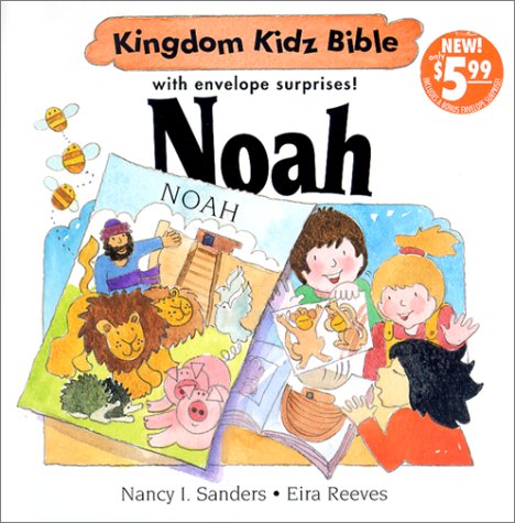 Noah: With Envelope Surprise (Kingdom Kidz Bible With Envelope Suprise) (9781586603106) by Sanders, Nancy I.; Reeves, Eira