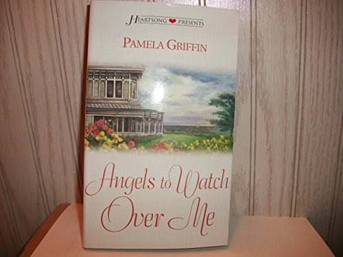 Angels To Watch Over Me (Heartsong Presents #446) (9781586603793) by Griffin, Pamela
