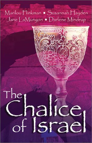 Beispielbild fr The Chalice of Israel: Cup of Courage/Cup of Hope/Cup of Honor/Cup of Praise (Inspirational Romance Collection) zum Verkauf von Wonder Book