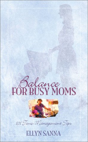 Beispielbild fr Balance for Busy Moms: 101 Time-Management Tips (Inspirational Library) zum Verkauf von Wonder Book