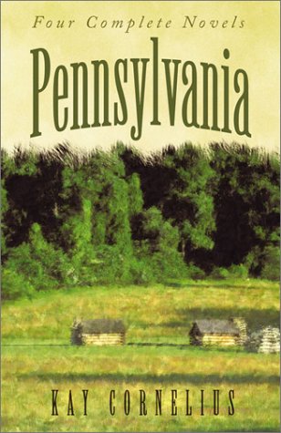 Pennsylvania: Love's Gentle Journey/Sign of the Bow/Sign of the Eagle/Sign of the Dove (Heartsong Novella Collection) (9781586605032) by Cornelius, Kay