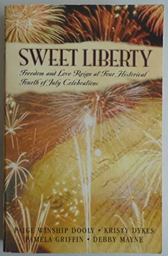 Beispielbild fr Sweet Liberty : Freedom and Love Reign at Four Historical Fourth of July Celebrations zum Verkauf von Better World Books