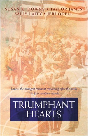 9781586605223: Triumphant Hearts: Love Is the Strongest Remnant After the Battle in Four Complete Novels