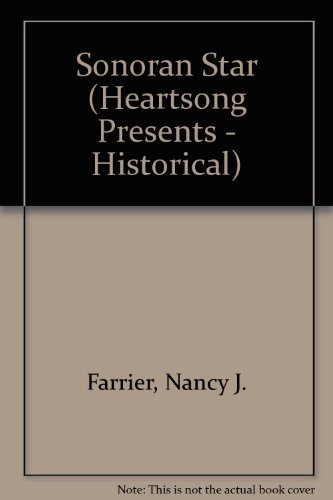 Sonoran Star: Tucson, Book 2 (Heartsong Presents #480) (9781586605315) by Nancy J. Farrier