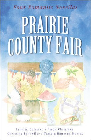 Imagen de archivo de Prairie County Fair: A Change of Heart/After the Harvest/A Test of Faith/Goodie, Goodie (Inspirational Romance Collection) a la venta por SecondSale